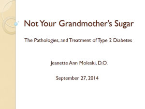 Not Your Grandmother’s Sugar: The Pathologies and Treatment of Type 2 Diabetes