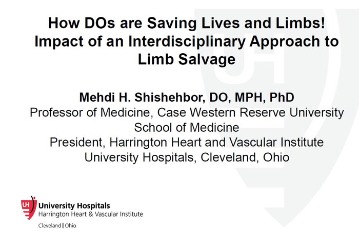 How DOs are Saving Lives and Limbs! Impact of an Interdisciplinary Approach to Limb Salvage | Medhi H. Shishebor, DO, MPH, PhD